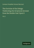 The Doctrine of the Deluge. Vindicating the Scriptural Account from the Doubts Cast Upon it