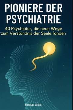 Pioniere der Psychiatrie - Günther, Alexander Pioniere der Psychiatrie - Günther, Alexander