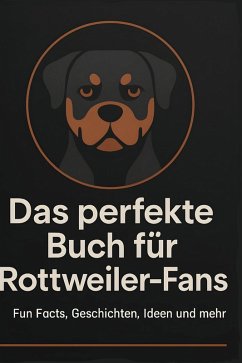Das perfekte Buch für Rottweiler-Fans - Schubert, Ava