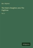 The Duke's Daughter; and, The Fugitives