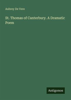 St. Thomas of Canterbury. A Dramatic Poem - De Vere, Aubrey