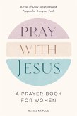 Pray with Jesus: A Prayer Book for Women (eBook, ePUB)