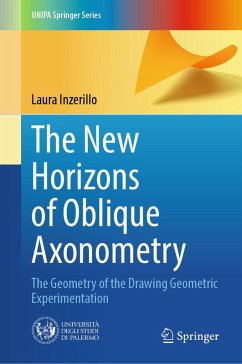 The New Horizons of Oblique Axonometry (eBook, PDF) - Inzerillo, Laura The New Horizons of Oblique Axonometry (eBook, PDF) - Inzerillo, Laura