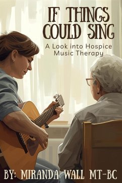 Cover If Things Could Sing: A Look into Hospice Music Therapy (eBook, ePUB)