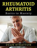 Rheumatoid Arthritis - Basics to Mastery (eBook, ePUB)