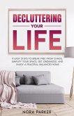 Decluttering Your Life: 9 Easy Steps to Break Free from Chaos, Simplify Your Space, Get Organized, and Enjoy a Peaceful, Balanced Home (eBook, ePUB)