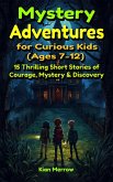 Mystery Adventures for Curious Kids (Ages 7-12) (eBook, ePUB) Mystery Adventures for Curious Kids (Ages 7-12) (eBook, ePUB)