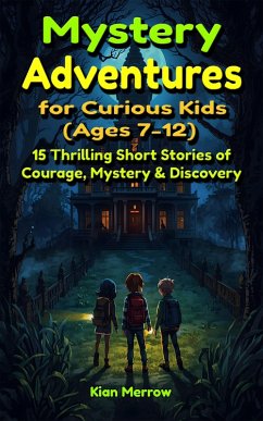 Mystery Adventures for Curious Kids (Ages 7-12) (eBook, ePUB) - Merrow, Kian