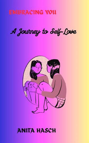 Embracing You: A Journey to Self-Love (eBook, ePUB)