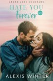 Hate You Forever (Grand Lake Colorado (German), #2) (eBook, ePUB)