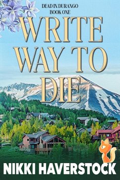 Write Way to Die (Dead in Durango, #1) (eBook, ePUB) - Haverstock, Nikki