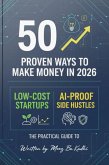 50 Proven Ways to Make Money in 2026 (eBook, ePUB)