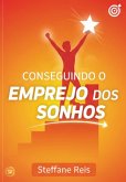 Conseguindo O Emprego Dos Sonhos (eBook, ePUB)