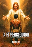 A Fé Perseguida (eBook, ePUB)