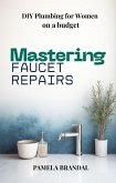 Mastering Faucet Repairs (WELCOME TO HOME LIFE) (eBook, ePUB)