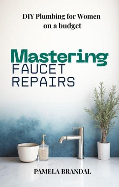 Cover Mastering Faucet Repairs (WELCOME TO HOME LIFE) (eBook, ePUB)