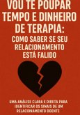 Vou Te Poupar Tempo E Dinheiro De Terapia: Como Saber Se Seu Relacionamento Está Falido (eBook, ePUB)