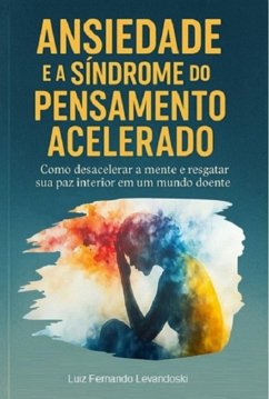 Cover Ansiedade E A Síndrome Do Pensamento Acelerado (eBook, ePUB)