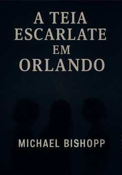 A Teia Escarlate Em Orlando (eBook, ePUB) - Bishopp, Michael
