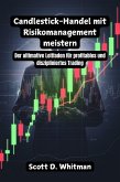 Candlestick-Handel mit Risikomanagement meistern: Der ultimative Leitfaden für profitables und diszipliniertes Trading (eBook, ePUB)