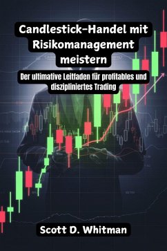 Cover Candlestick-Handel mit Risikomanagement meistern: Der ultimative Leitfaden für profitables und diszipliniertes Trading (eBook, ePUB)