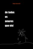 De Todos Os Amores Que Vivi (eBook, ePUB) De Todos Os Amores Que Vivi (eBook, ePUB)