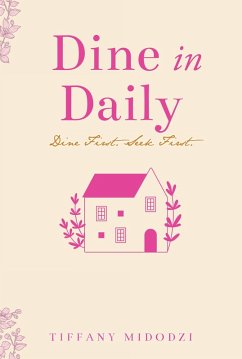 Dine in Daily (eBook, ePUB) - Midodzi, Tiffany Dine in Daily (eBook, ePUB) - Midodzi, Tiffany