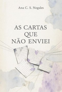 As Cartas Que Não Enviei (eBook, ePUB) - Nogales, Ana C. S.