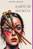 A Arte De Ser Besta (eBook, ePUB)