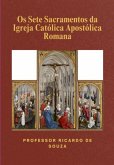 Os Sete Sacramentos Da Igreja Católica Apostólica Romana (eBook, ePUB)