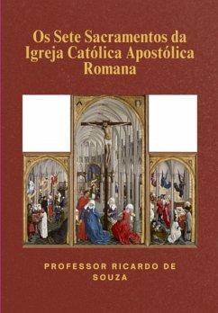 Cover Os Sete Sacramentos Da Igreja Católica Apostólica Romana (eBook, ePUB)