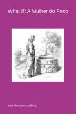 What If: A Mulher Do Poço (eBook, ePUB)