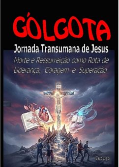 Cover Gólgota - Jornada Transumana De Jesus (eBook, ePUB)