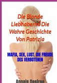Die Blonde Liebhaberin. Die Wahre Geschichte Von Patrizia (eBook, ePUB)