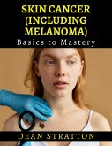 Skin Cancer (including Melanoma) - Basics to Mastery (eBook, ePUB)