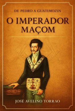 Cover De Pedro A Guatimozin O Imperador Maçom (eBook, ePUB)