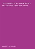 Testamento Vital: Instrumento De Garantia Da Morte Digna (eBook, ePUB)