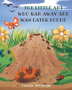 Cover The Little Ant Who Ran Away and Was Later Found (eBook, ePUB)