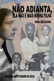 Não Adianta, Ela Não É Mais Minha Filha (eBook, ePUB)
