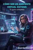 CÓMO SER UN ASISTENTE VIRTUAL EXITOSO: Tu guía completa (eBook, ePUB) CÓMO SER UN ASISTENTE VIRTUAL EXITOSO: Tu guía completa (eBook, ePUB)