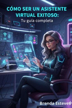Cover CÓMO SER UN ASISTENTE VIRTUAL EXITOSO: Tu guía completa (eBook, ePUB)