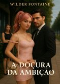 A Doçura Da Ambição (eBook, ePUB)
