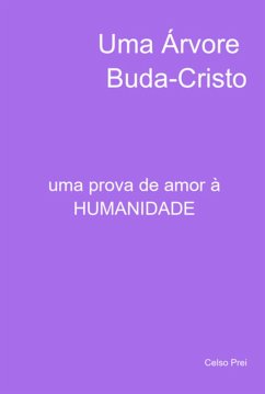 Uma Árvore Buda-cristo (eBook, ePUB) - Prei, Celso Uma Árvore Buda-cristo (eBook, ePUB) - Prei, Celso