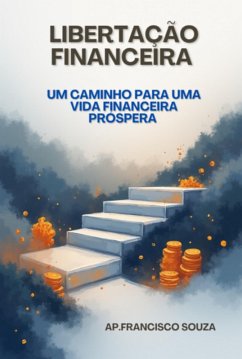 Libertação Financeira (eBook, ePUB) - Souza, Apóstolo Francisco