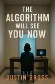 The Algorithm Will See You Now (eBook, ePUB)