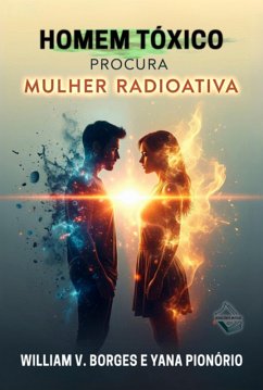 Cover Homem Tóxico Procura Mulher Radioativa (eBook, ePUB)