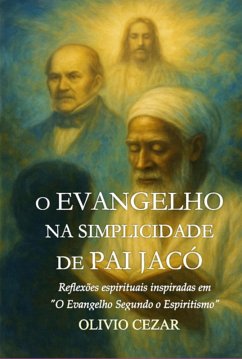 Cover O Evangelho Na Simplicidade De Pai Jacó (eBook, ePUB)