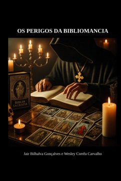 Os Perigos Da Bibliomancia (eBook, ePUB) - Carvalho, Jair Bilhalva Gonçalves Wesley Correa