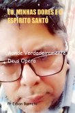 Eu, Minhas Dores E O Espírito Santo (eBook, ePUB)