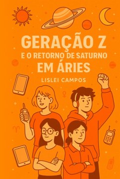 Geração Z E O Retorno De Saturno Em Áries (eBook, ePUB) - Campos, Lislei